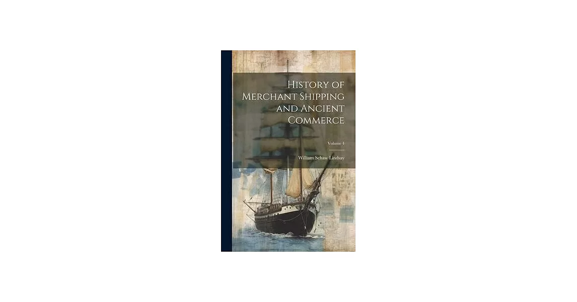 History of Merchant Shipping and Ancient Commerce; Volume 4 | 拾書所