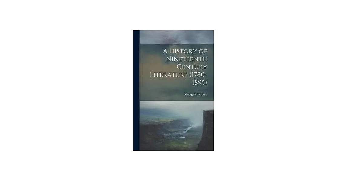 A History of Nineteenth Century Literature (1780-1895) | 拾書所
