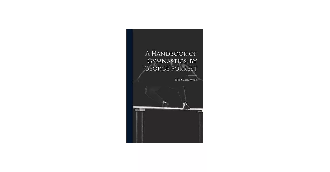 A Handbook of Gymnastics, by George Forrest | 拾書所