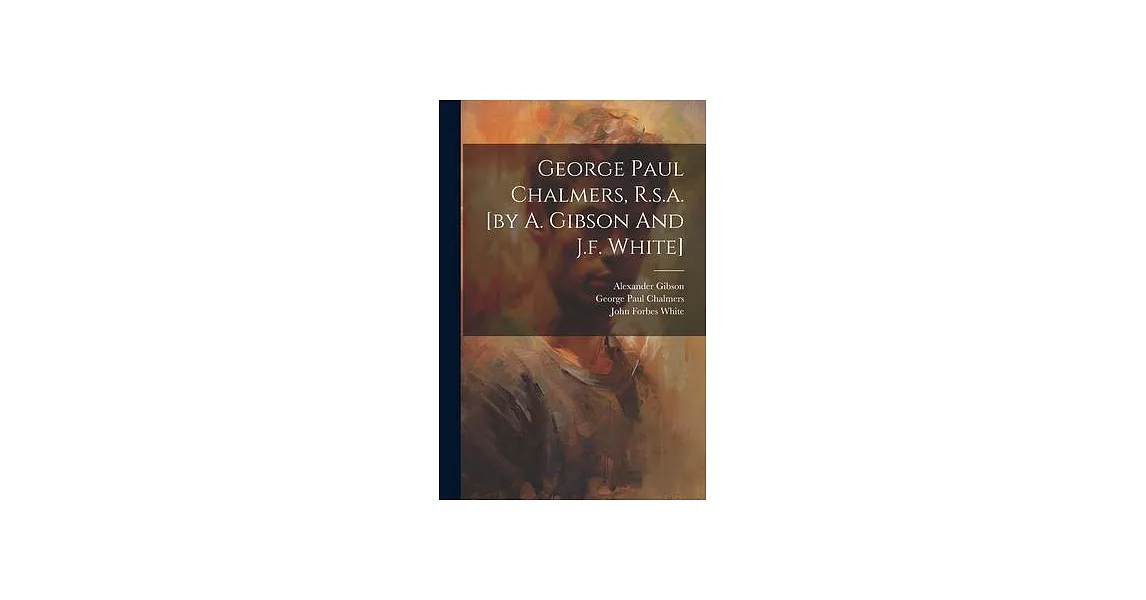 George Paul Chalmers, R.s.a. [by A. Gibson And J.f. White] | 拾書所