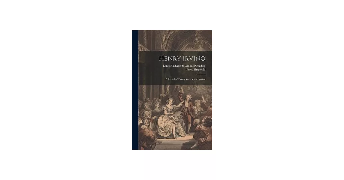 Henry Irving; a Record of Twenty Years at the Lyceum | 拾書所