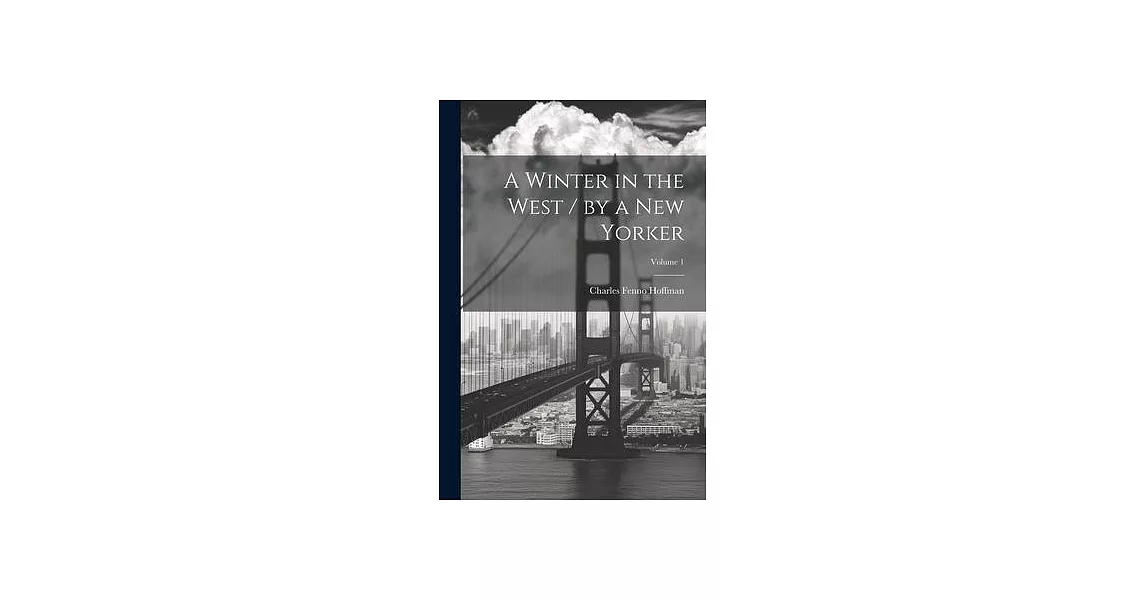 A Winter in the West / by a New Yorker; Volume 1 | 拾書所