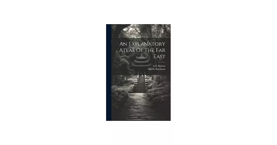 An Explanatory Atlas Of The Far East | 拾書所