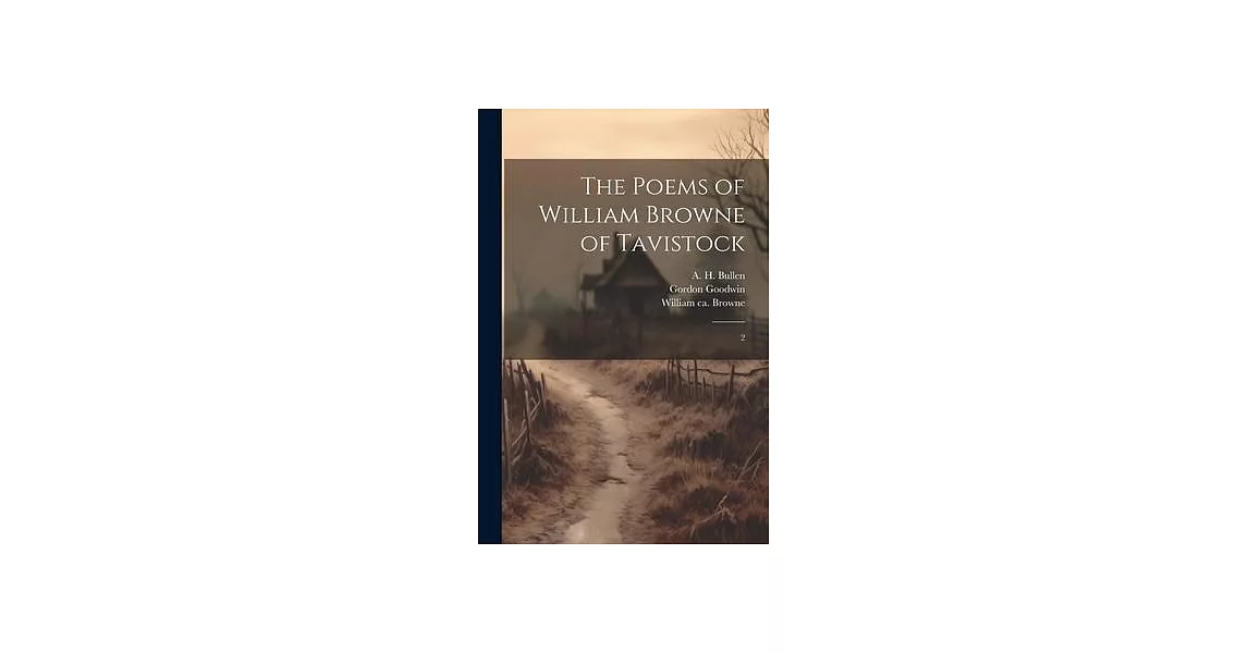 The Poems of William Browne of Tavistock: 2 | 拾書所