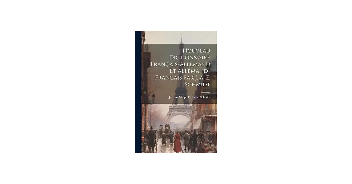 Nouveau Dictionnaire Français-allemand Et Allemand-français Par J. A. E. Schmidt | 拾書所