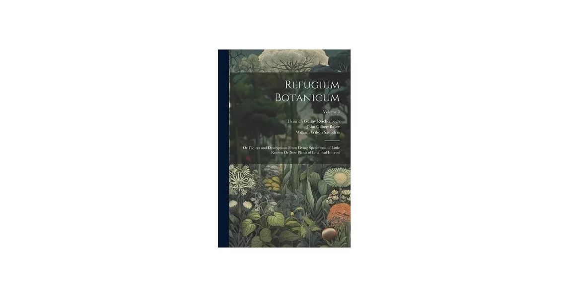 Refugium Botanicum: Or Figures and Descriptions From Living Specimens, of Little Known Or New Plants of Botanical Interest; Volume 3 | 拾書所