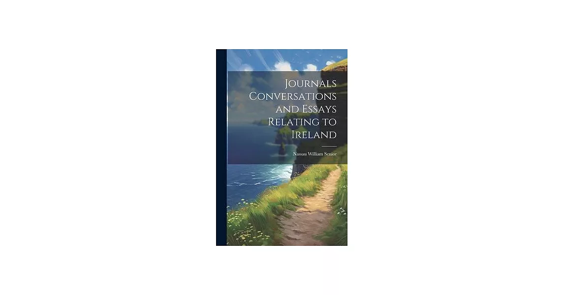 Journals Conversations and Essays Relating to Ireland | 拾書所