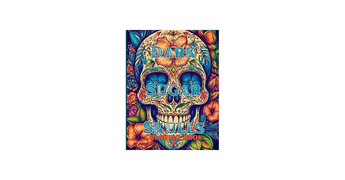 Dark Sugar Skulls Coloring Book | 拾書所