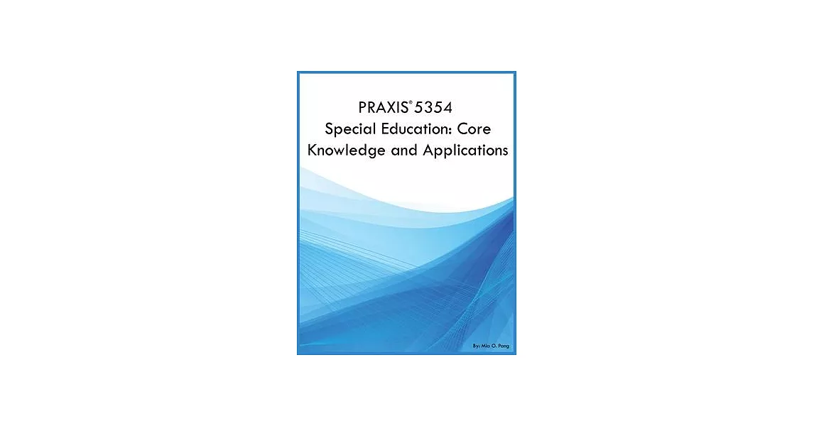 PRAXIS 5354 Special Education: Core Knowledge and Applications: Core Knowledge and Applications | 拾書所