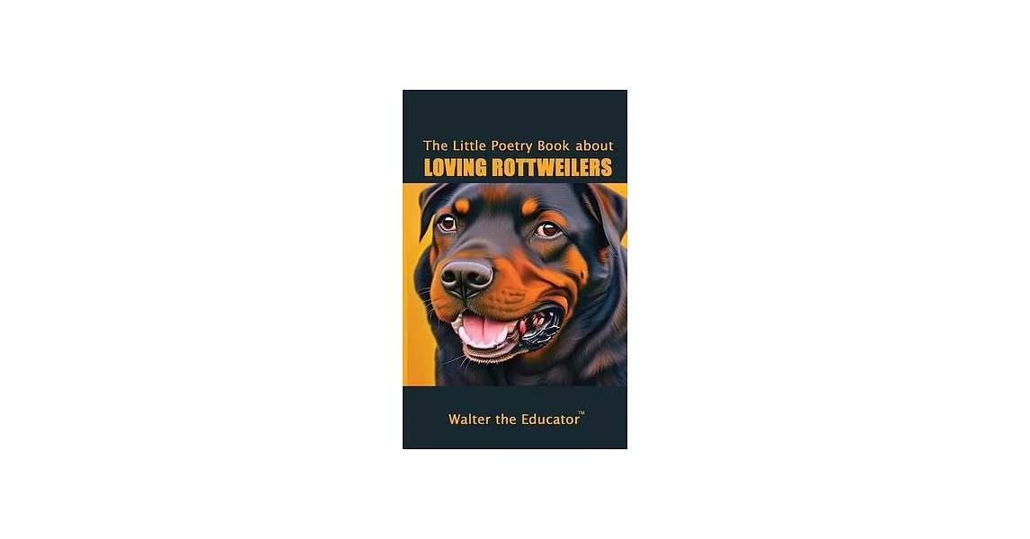 The Little Poetry Book about Loving Rottweilers | 拾書所