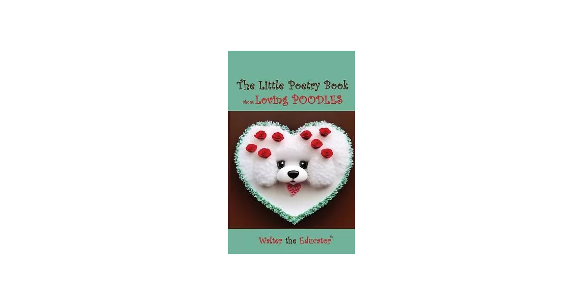 The Little Poetry Book about Loving Poodles | 拾書所