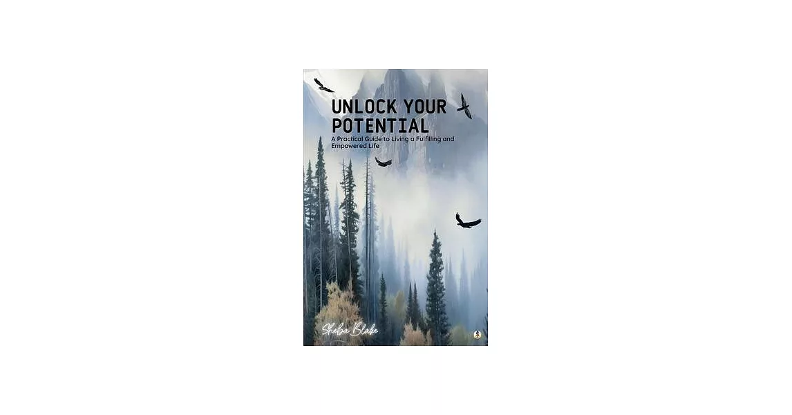 Unlock Your Potential: A Practical Guide to Living a Fulfilling and Empowered Life | 拾書所