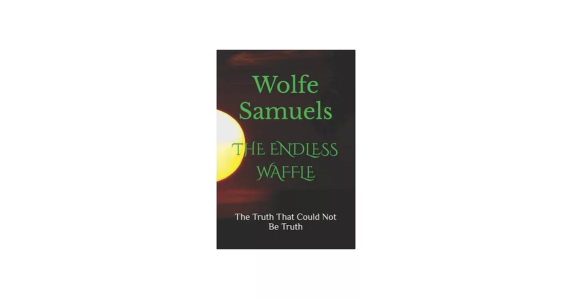 The Endless Waffle: The Truth That Could Not Be Truth | 拾書所