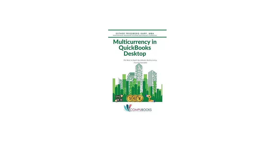 Multicurrency in QuickBooks Desktop: The Most In-Depth QuickBooks Multicurrency Training Available | 拾書所