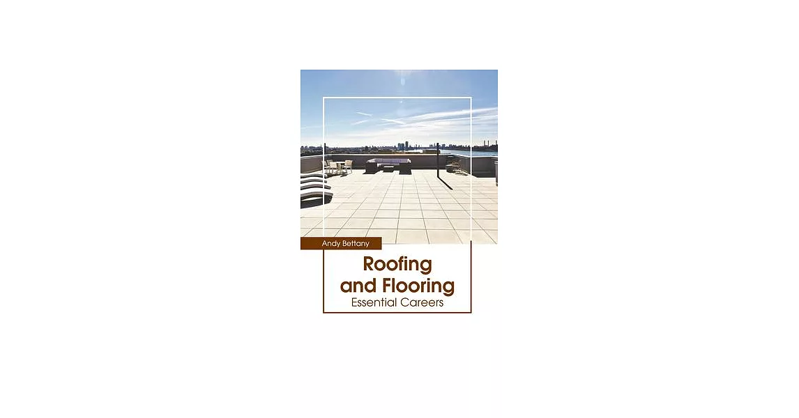 Roofing and Flooring: Essential Careers | 拾書所