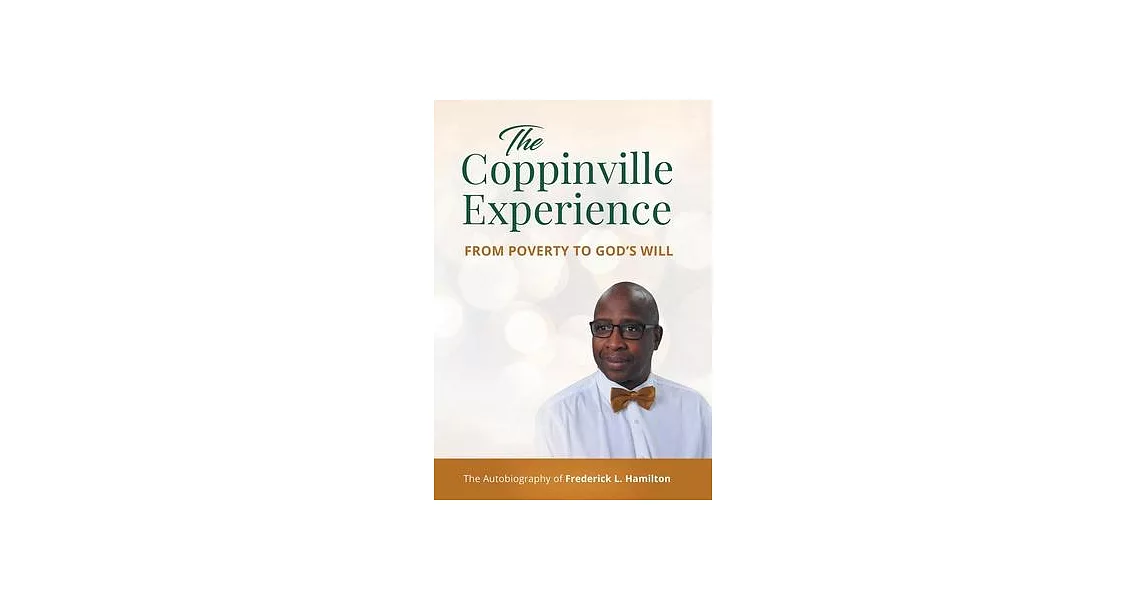 The Coppinville Experience From Poverty to God’s Will (The Autobiography of Frederick L. Hamilton) | 拾書所