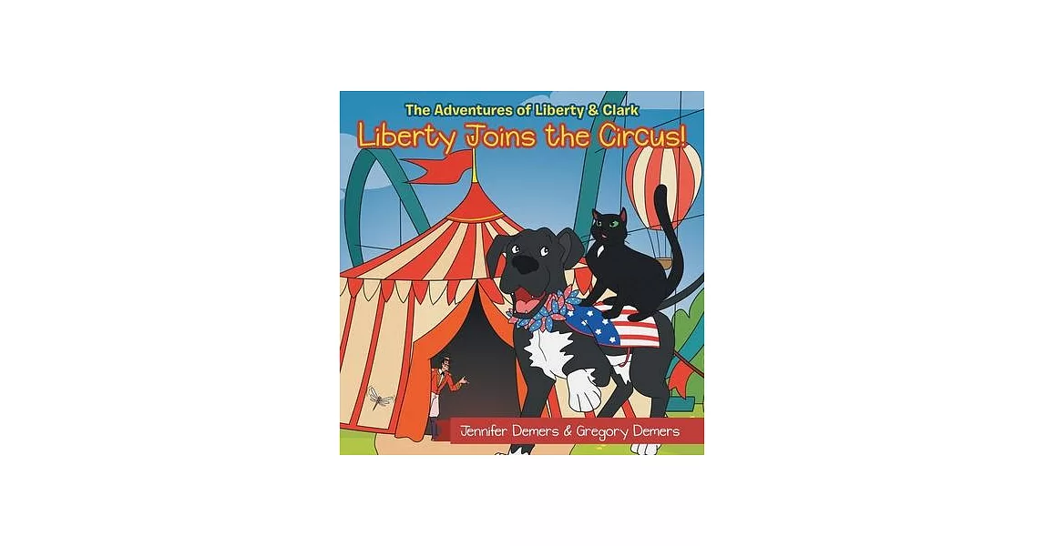 Liberty Joins the Circus!: The Adventures of Liberty & Clark | 拾書所