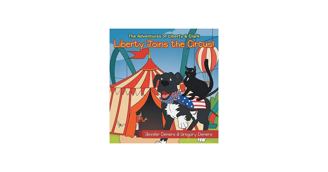 Liberty Joins the Circus!: The Adventures of Liberty & Clark | 拾書所