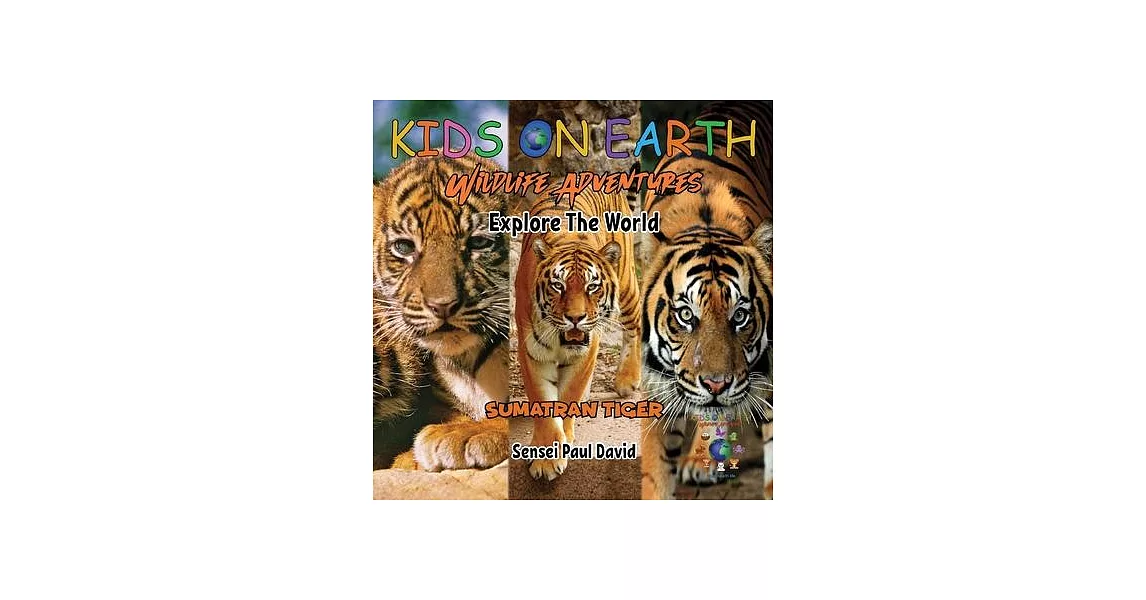 KIDS ON EARTH Wildlife Adventures - Explore The World Sumatran Tiger - Indonesia | 拾書所