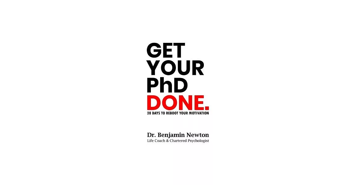 Get Your PhD Done: 28 Days to Reboot Your Motivation | 拾書所