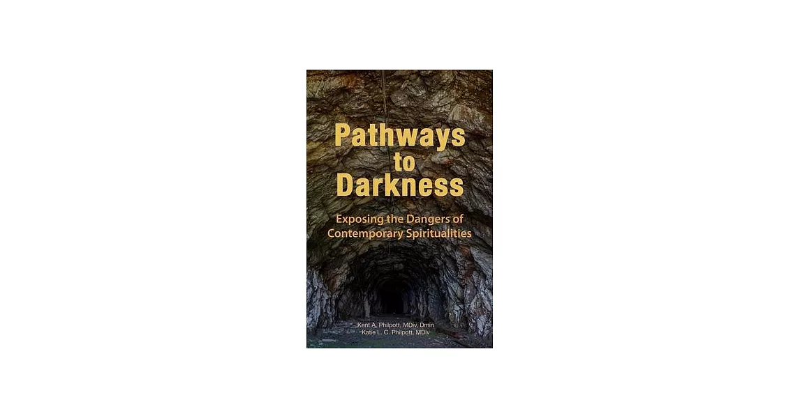 Pathways to Darkness: Exposing the Dangers of Contemporary Spiritualities | 拾書所