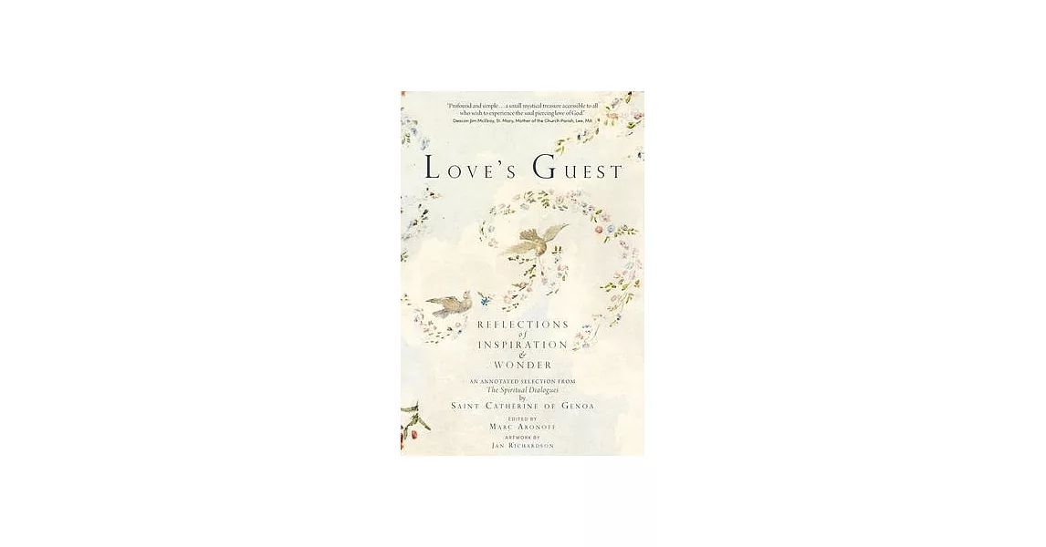 Love’s Guest: Reflections of Inspiration and Wonder: An Annotated Selection from The Spiritual Dialogues by Saint Catherine of Genoa | 拾書所