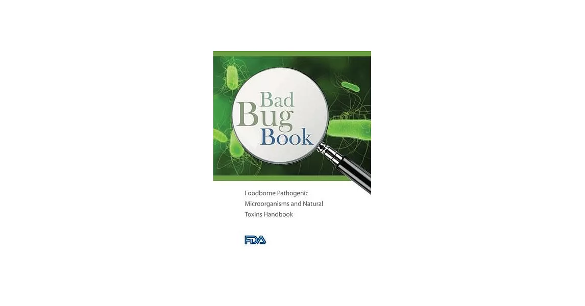 Bad Bug Book - Foodborne Pathogenic Microorganisms and Natural Toxins Handbook | 拾書所