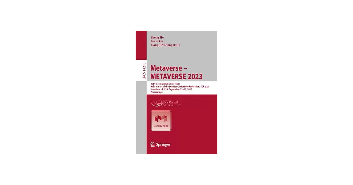 Metaverse - Metaverse 2023: 19th International Conference, Held as Part of the Services Conference Federation, Scf 2023, Honolulu, Hi, Usa, Septem | 拾書所