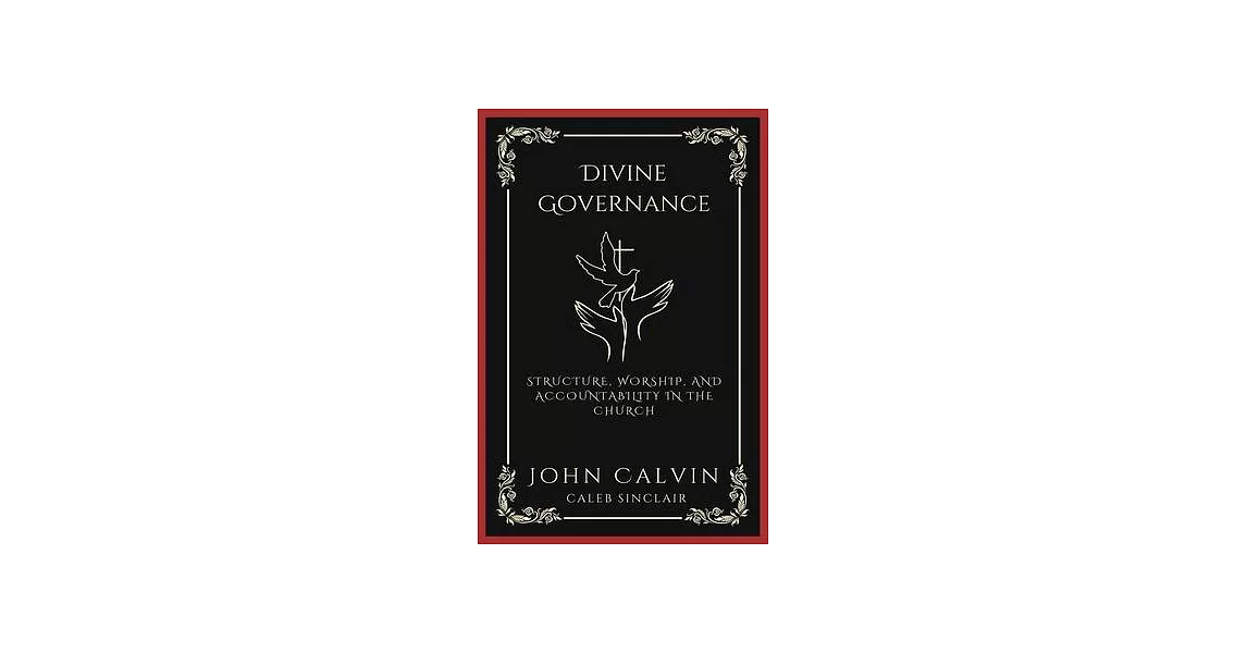 Divine Governance: Structure, Worship, and Accountability in the Church (Grapevine Press) | 拾書所