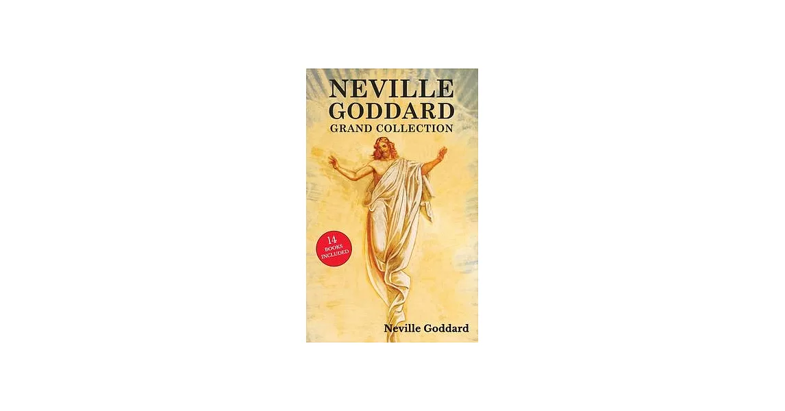 Neville Goddard Grand Collection: All 14 Books by a New Thought Pioneer Including Feeling Is the Secret, At Your Command, The Law and the Promise, and | 拾書所