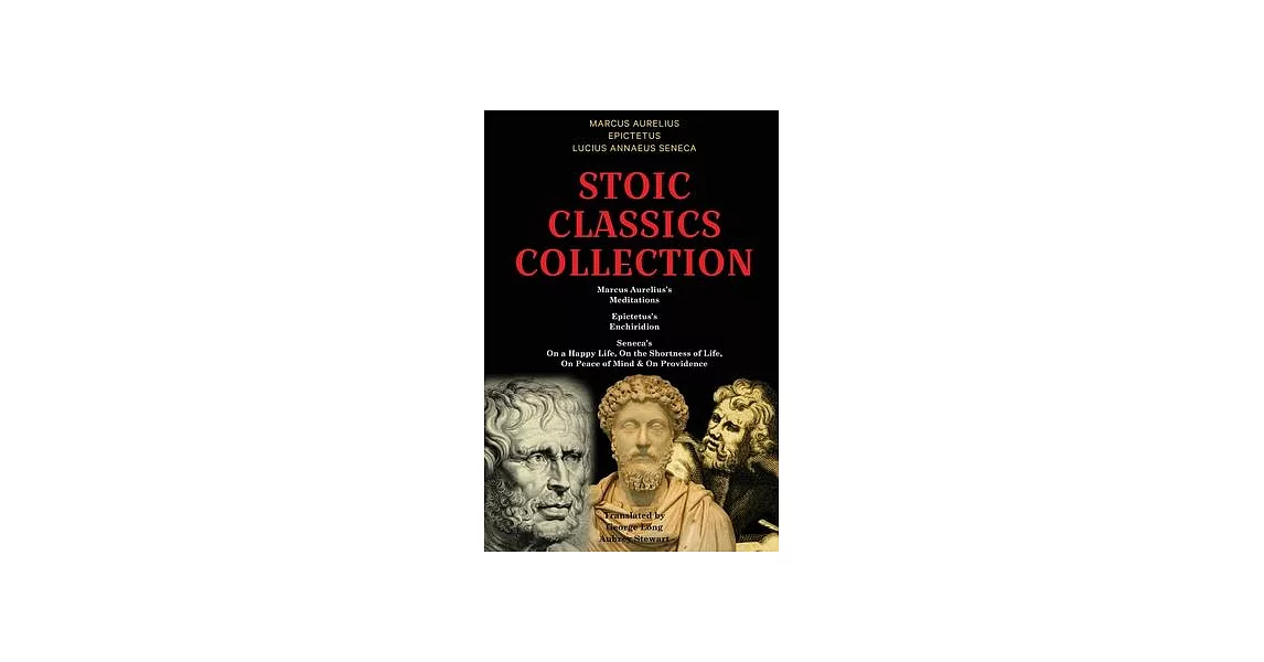 Stoic Classics Collection: Marcus Aurelius’s Meditations, Epictetus’s Enchiridion, Seneca’s On a Happy Life, On the Shortness of Life, On Peace o | 拾書所