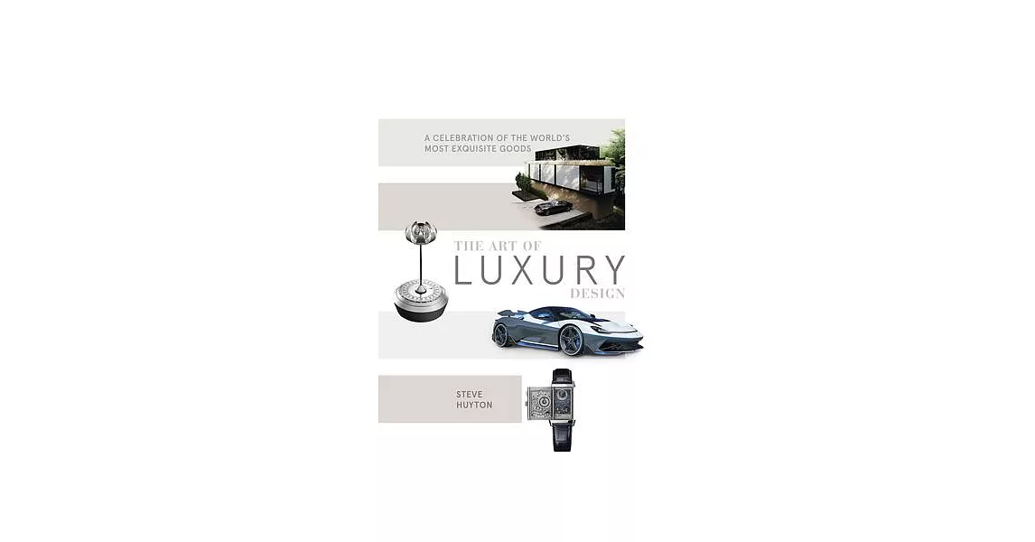 The Art of Luxury Design: A Celebration of the World’s Most Exquisite Goods | 拾書所