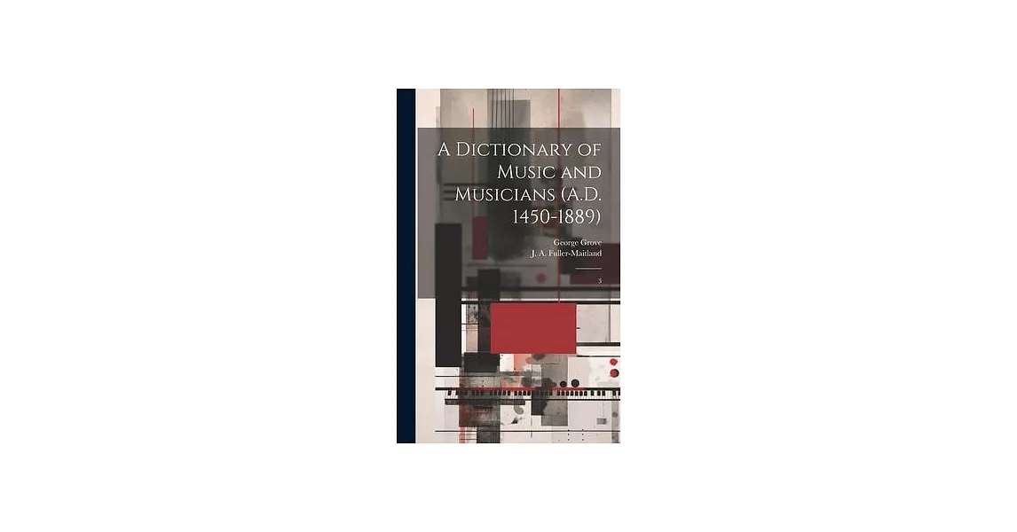 A Dictionary of Music and Musicians (A.D. 1450-1889): 3 | 拾書所