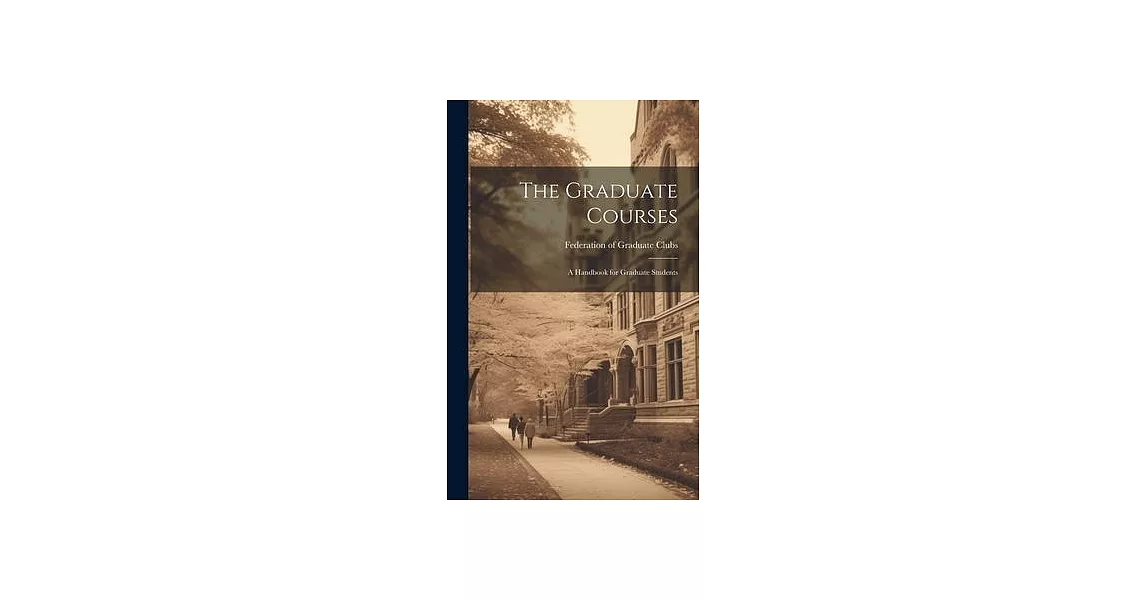 The Graduate Courses; A Handbook for Graduate Students | 拾書所