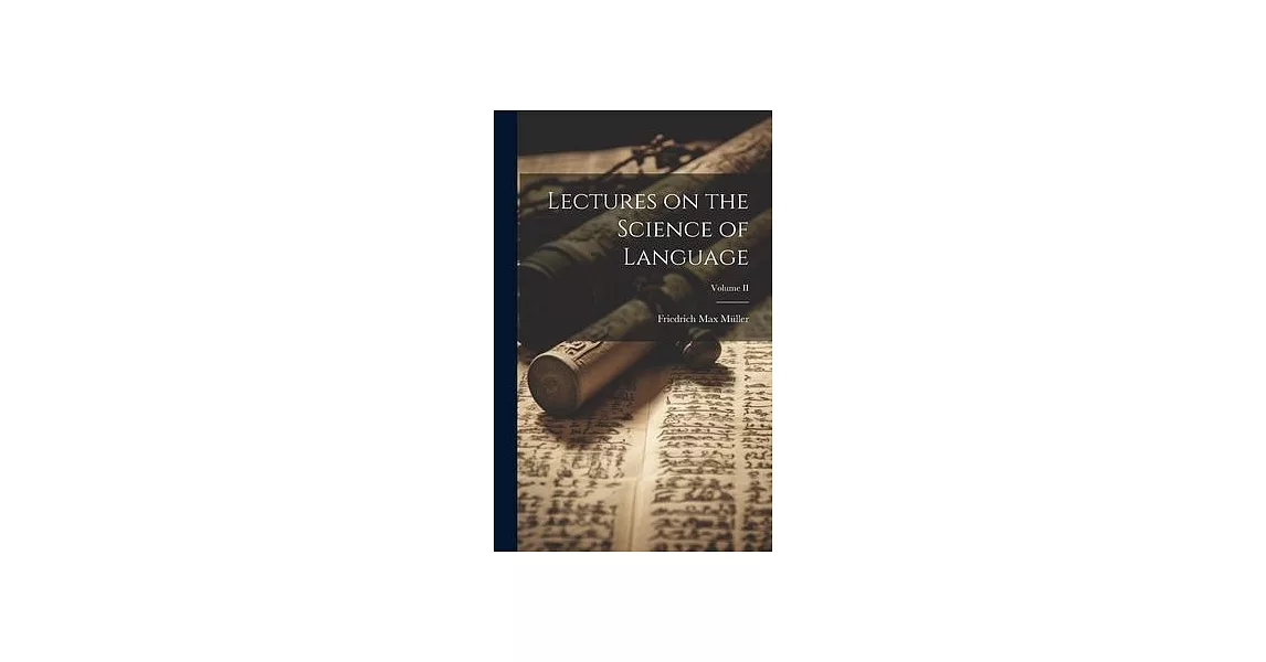 Lectures on the Science of Language; Volume II | 拾書所