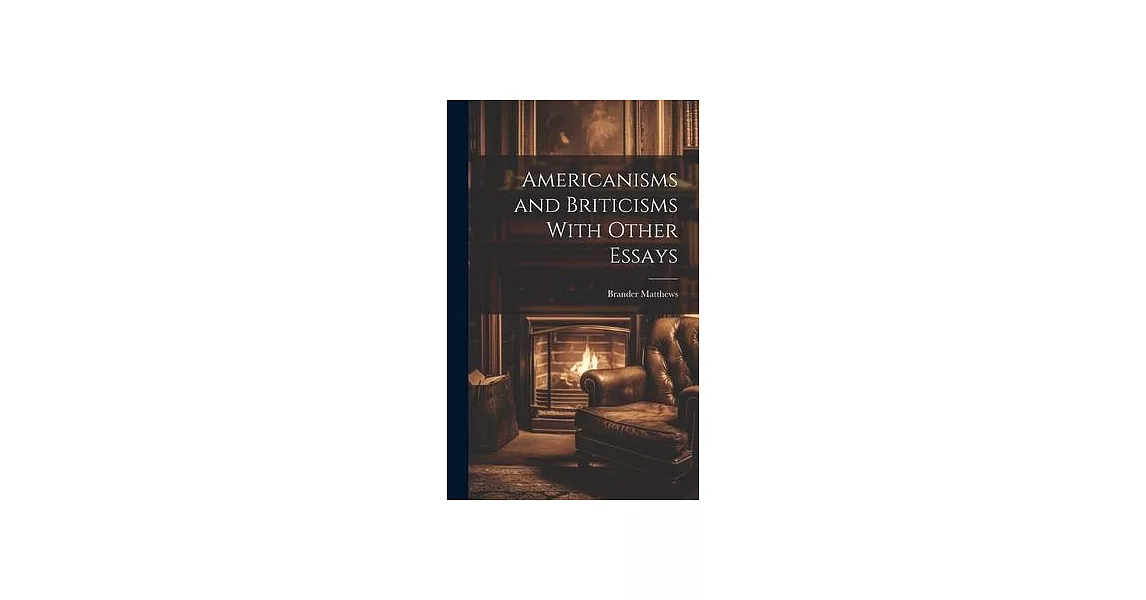 Americanisms and Briticisms With Other Essays | 拾書所