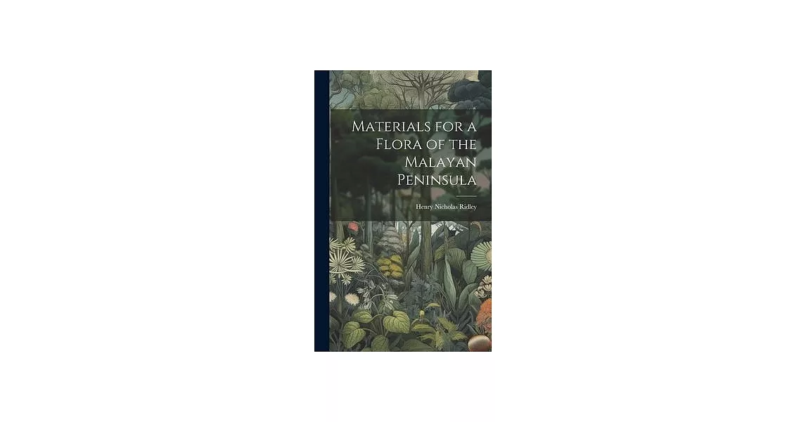 Materials for a Flora of the Malayan Peninsula | 拾書所