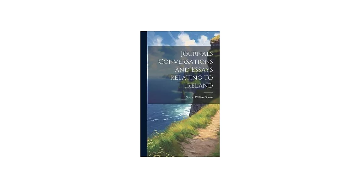 Journals Conversations and Essays Relating to Ireland | 拾書所