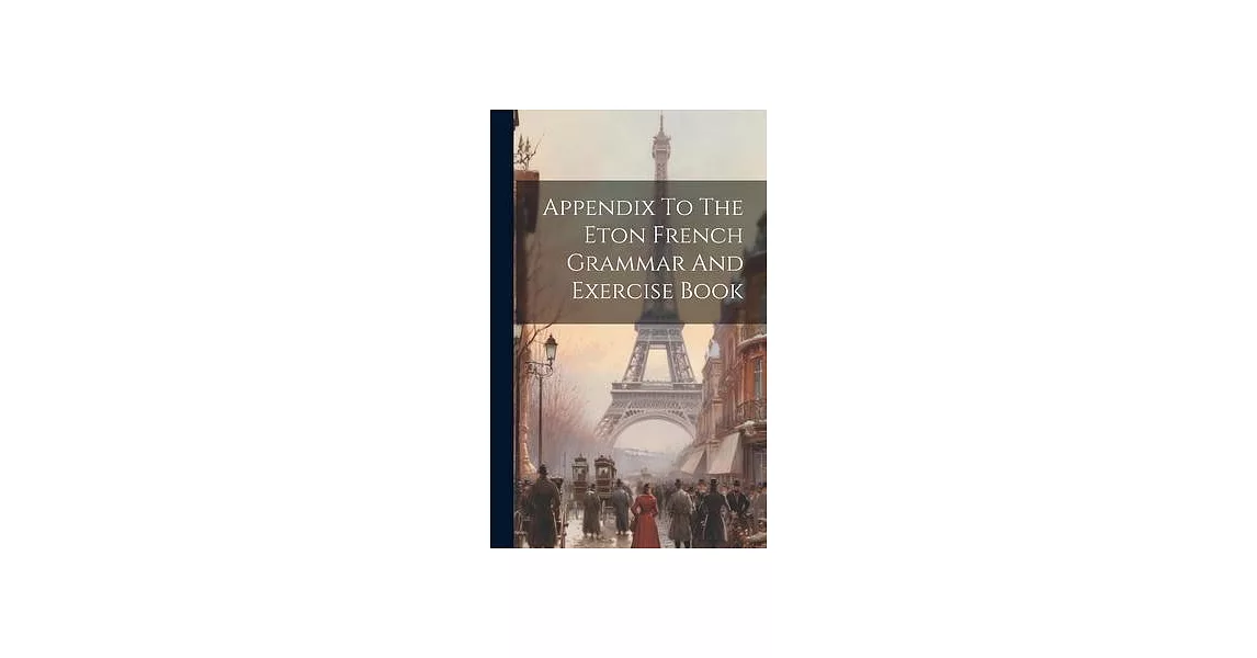 Appendix To The Eton French Grammar And Exercise Book | 拾書所