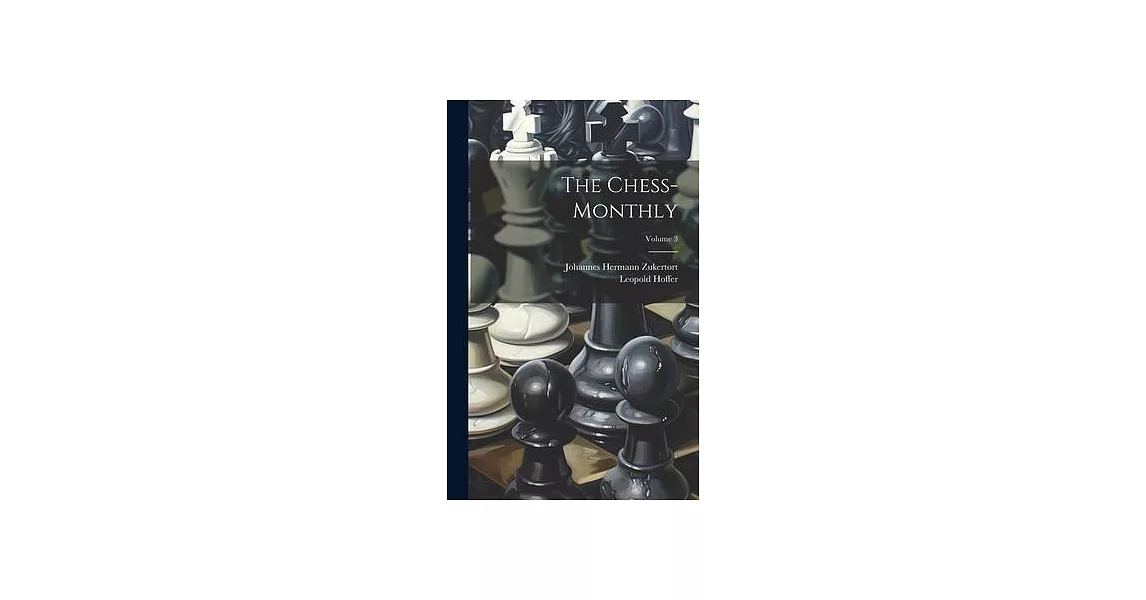 The Chess-monthly; Volume 3 | 拾書所
