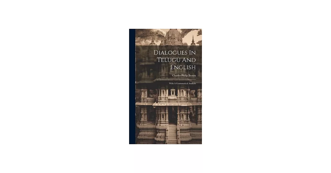 Dialogues In Telugu And English: With A Grammatical Analysis | 拾書所