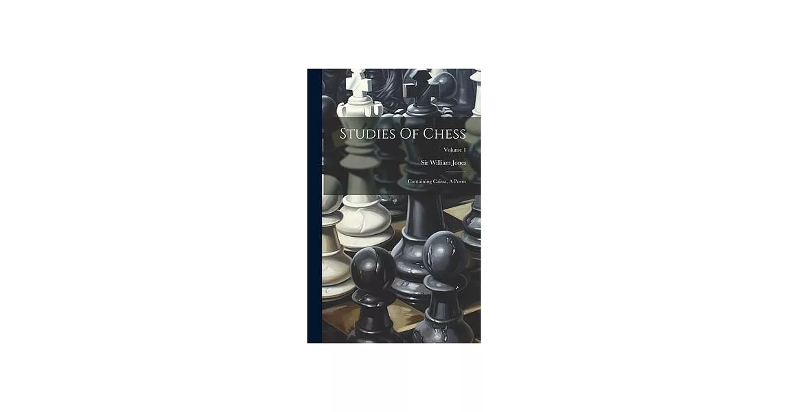 Studies Of Chess: Containing Caissa, A Poem; Volume 1 | 拾書所