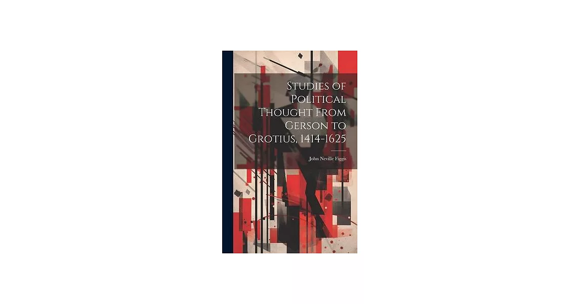 Studies of Political Thought From Gerson to Grotius, 1414-1625 | 拾書所