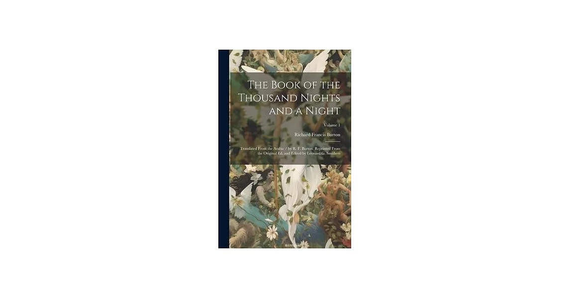 The Book of the Thousand Nights and a Night; Translated From the Arabic / by R. F. Burton. Reprinted From the Original ed. and Edited by Leonard G. Sm | 拾書所