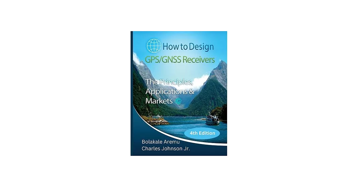 How to Design GPS/GNSS Receivers: The Principles, Applications & Markets | 拾書所