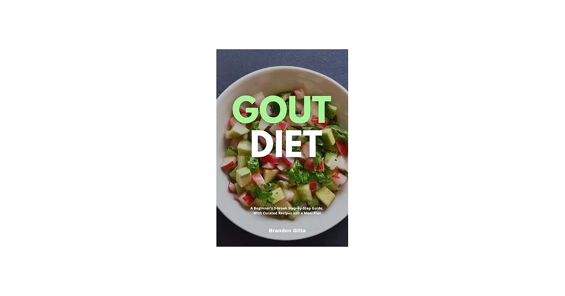 Gout Diet: A Beginner’s 3-Week Step-by-Step Guide, With Curated Recipes and a Meal Plan | 拾書所