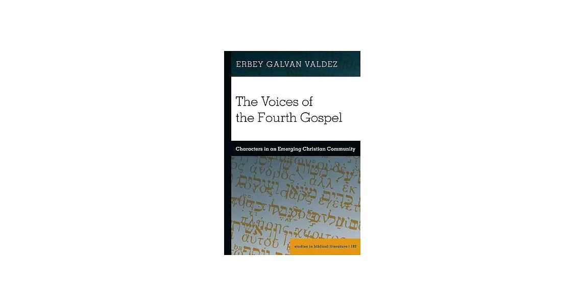 The Voices of the Fourth Gospel: Characters in an Emerging Christian Community | 拾書所