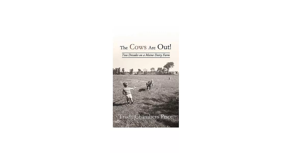 The Cows Are Out!: Two Decades on a Maine Dairy Farm | 拾書所