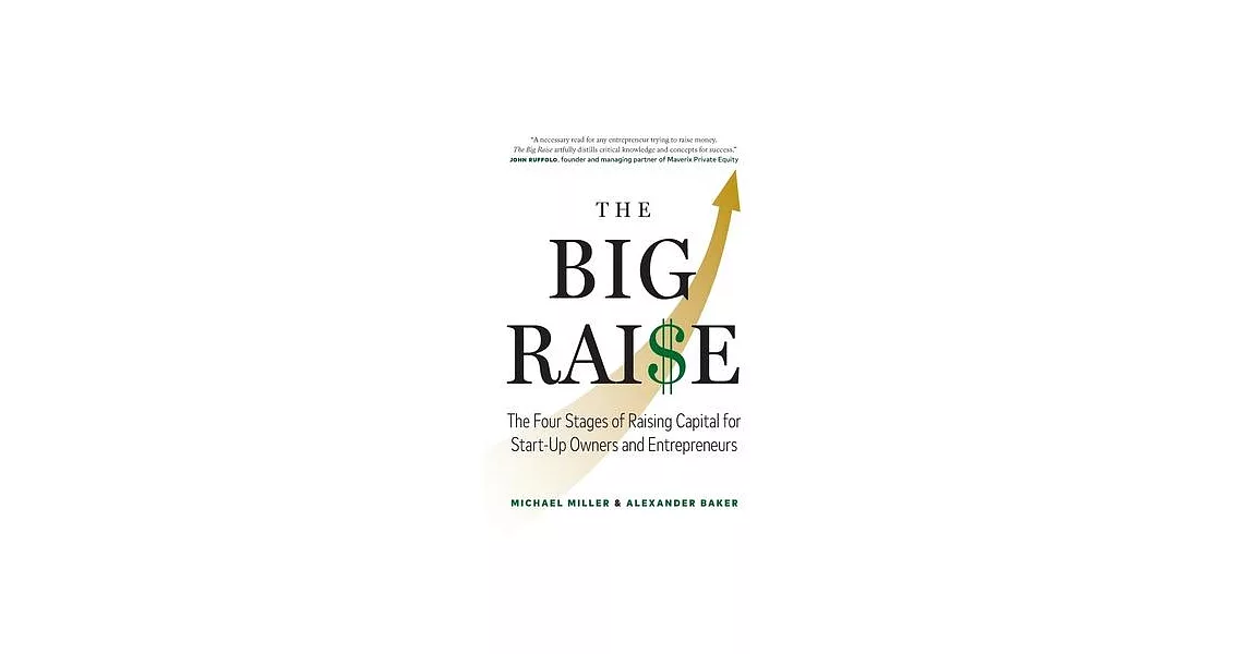 The Big Raise: The Four Stages of Raising Capital for Start-Up Owners and Entrepreneurs | 拾書所