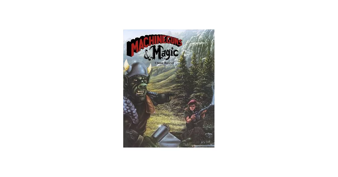 Machineguns & Magic (Classic Reprint) | 拾書所